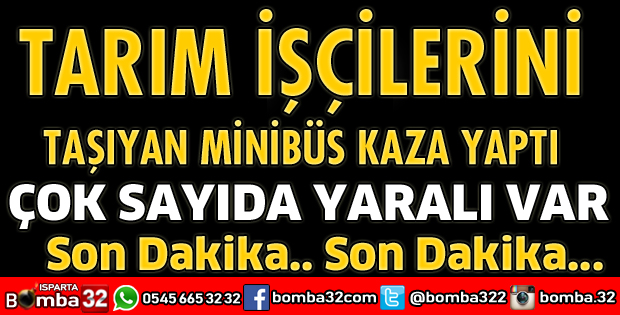 ISPARTA’DA KAZA YARALILAR VAR