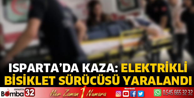 Isparta’da kazada elektrikli bisiklet sürücüsü yaralandı