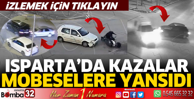 Isparta’da kazalar mobeseye yansıdı