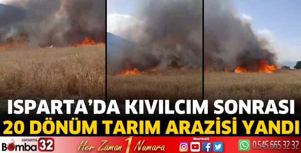 Isparta’da kıvılcım sonrası 20 dönüm tarım arazisi yandı