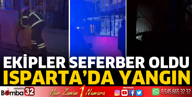 Isparta’da korkutan yangın