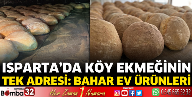 Isparta’da köy ekmeğinin tek adresi: Bahar Ev Ürünleri 