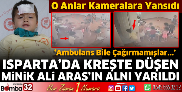 Isparta’da kreşte 3 yaşındaki çocuğun alnı yarıldı