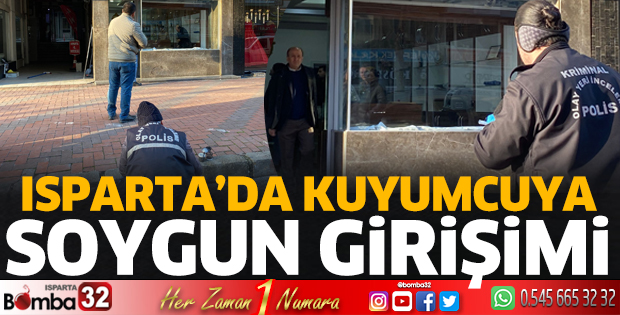 Isparta’da kuyumcuya soygun girişimi