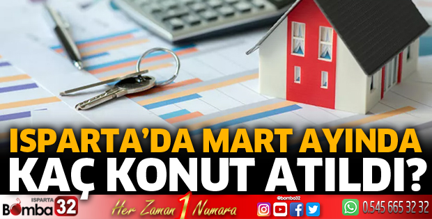 Isparta’da Mart ayında 633 konut satıldı