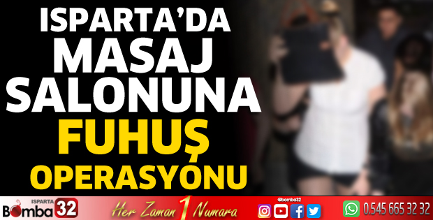 Isparta’da masaj salonuna fuhuş operasyonu