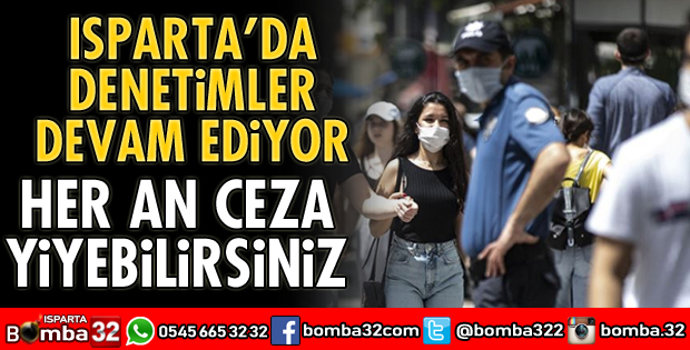 ISPARTA’DA MASKE DENETİMLERİ DEVAM EDİYOR