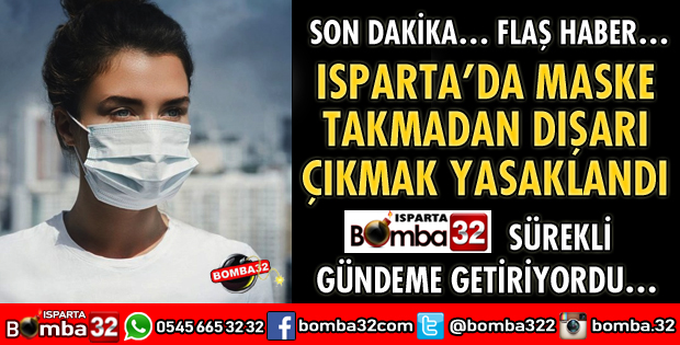 ISPARTA’DA MASKE TAKMADAN DIŞARI ÇIKMAK YASAKLANDI