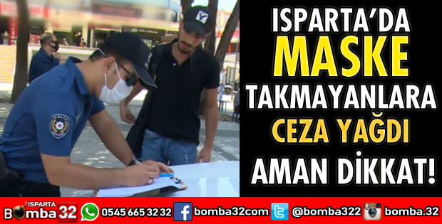 ISPARTA’DA MASKE TAKMAYANLARA CEZA
