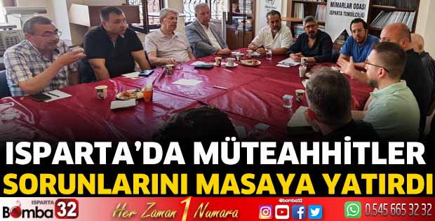 Isparta’da müteahhitler sorunlarını masaya yatırdı
