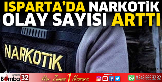 Isparta’da narkotik olay sayısı arttı