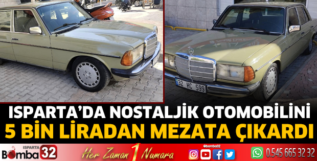Isparta’da nostaljik otomobilini 5 Bin liradan mezata çıkardı  