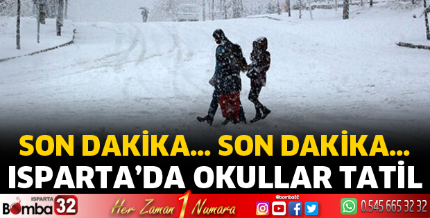 ISPARTA’DA OKULLAR 1 GÜN SÜREYLE TATİL EDİLDİ