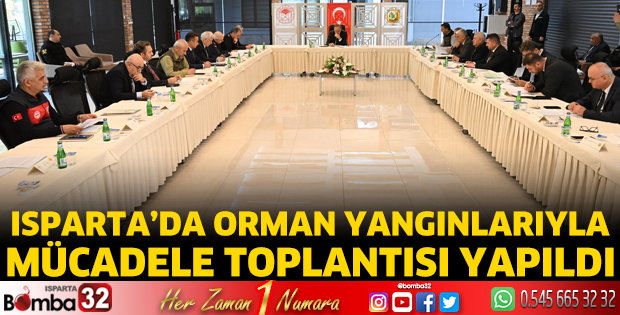 Isparta’da orman yangınlarıyla mücadele toplantısı yapıldı