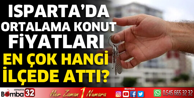 Isparta’da ortalama konut fiyatları