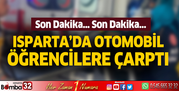 Isparta’da otomobil öğrencilere çarptı