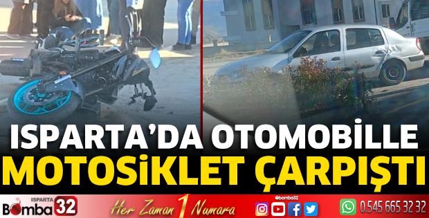 Isparta’da otomobille motosiklet çarpıştı