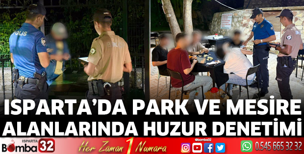Isparta’da Park ve Mesire Alanlarında Asayiş Uygulaması