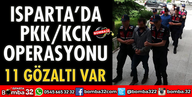 ISPARTA’DA PKK/KCK OPERASYONU 11 GÖZALTI