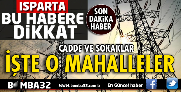 ISPARTA’DA PLANLI ELEKTRİK KESİNTİSİ