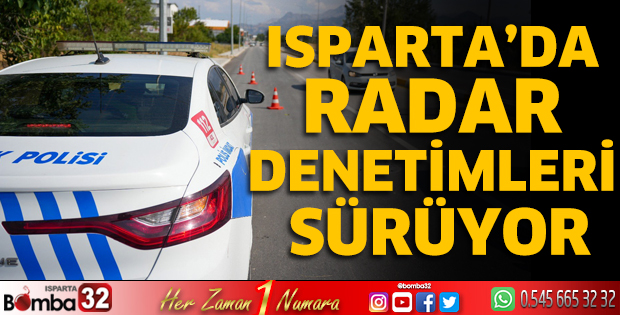 Isparta’da radar denetimleri sürüyor