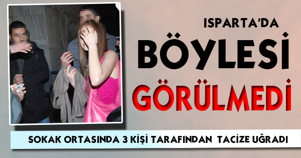 Isparta’da Sapıklığın Böylesi!