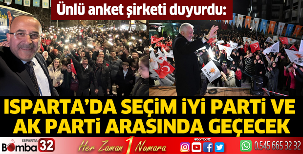 Isparta’da seçim İYİ Parti ve AK Parti arasında geçecek