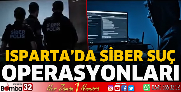 Isparta’da Siber Suç Operasyonları