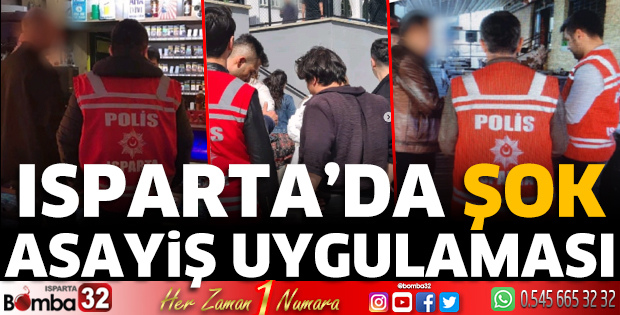 Isparta’da Şok Asayiş Uygulaması