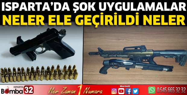 Isparta’da şok uygulamalar