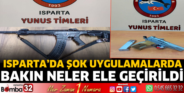 Isparta’da şok uygulamalarda ele geçirildi