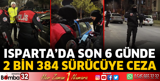 Isparta’da son 6 günde 2 bin 384 sürücüye ceza