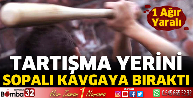 Isparta’da sopalı kavga 1 ağır yaralı