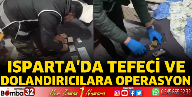 Isparta’da tefeci ve dolandırıcılara operasyon