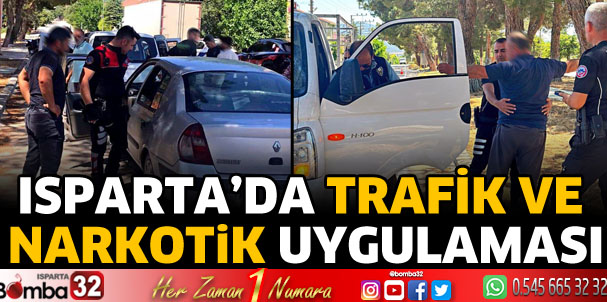 Isparta’da Trafik ve Narkotik Uygulaması