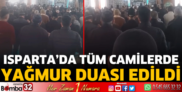 Isparta’da tüm camilerde yağmur duası edildi