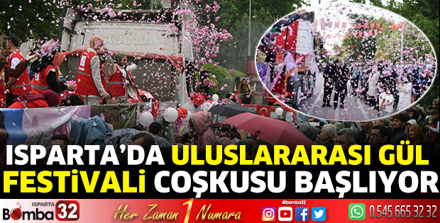 Isparta’da Uluslararası Gül Festivali coşkusu başlıyor