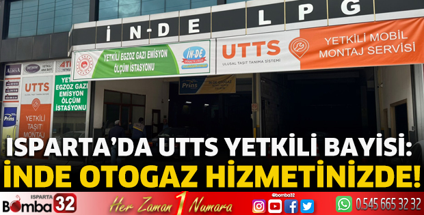 Isparta’da UTTS Yetkili Bayisi: İNDE OTOGAZ Hizmetinizde!