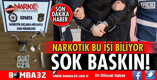 ISPARTA’DA UYUŞTURUCU OPERASYONU