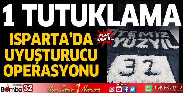 Isparta’da uyuşturucu operasyonu