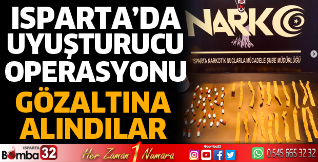 Isparta’da uyuşturucu operasyonu