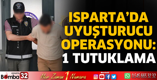 Isparta’da uyuşturucu operasyonu