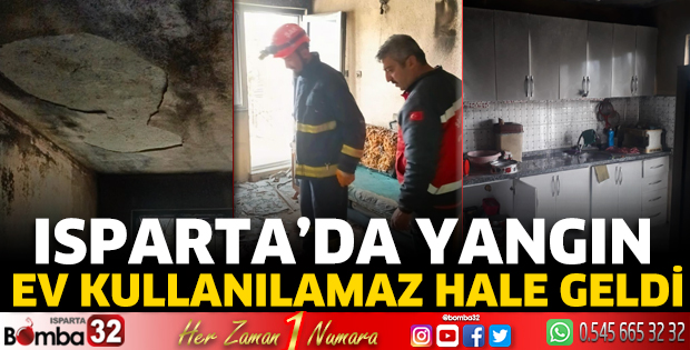 Isparta’da yangın ev kullanılamaz hale geldi 