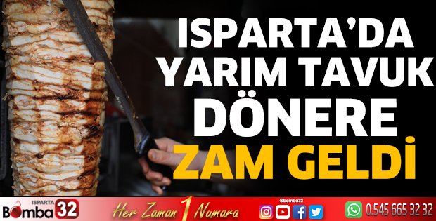 Isparta’da yarım tavuk dönere zam geldi
