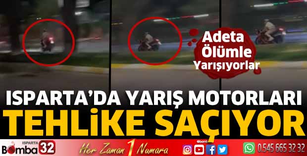 Isparta’da yarış motorları tehlike saçıyor