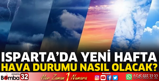 Isparta’da yeni haftada hava nasıl olacak?