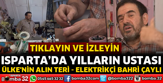 Isparta’da yılların ustası Elektrikçi Bahri Çaylı