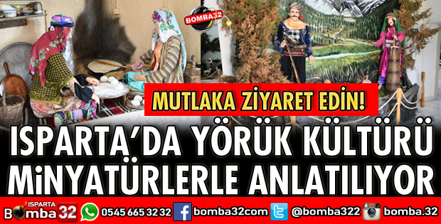 ISPARTA’DA YÖRÜK KÜLTÜRÜ MİNYATÜRLERLE ANLATILIYOR