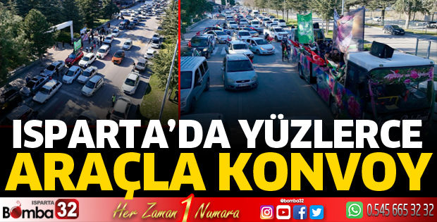 Isparta’da yüzlerce araçla konvoy