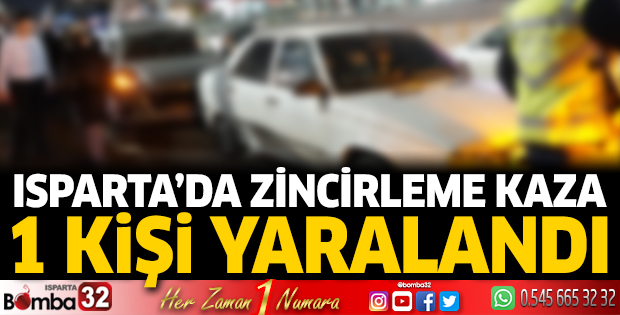 Isparta’da zincirleme kaza 1 kişi yaralandı